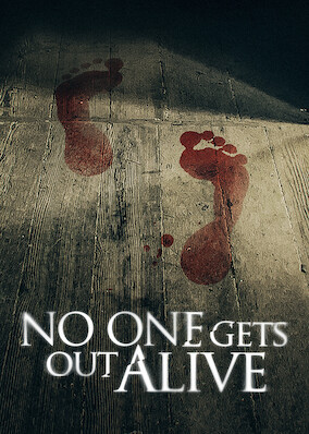 No One Gets Out Alive