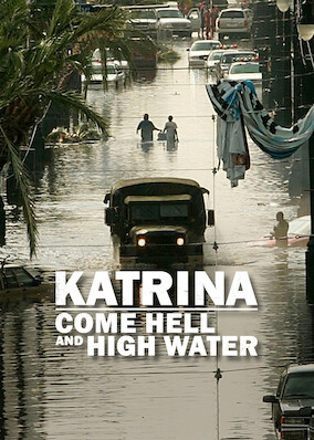 Katrina: Come Hell and High Water