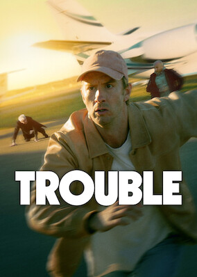 Trouble